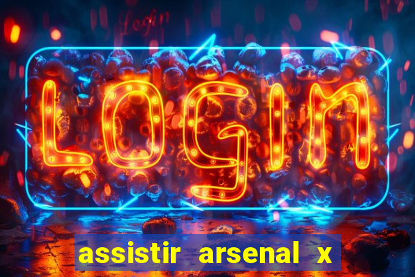 assistir arsenal x barcelona ao vivo hd