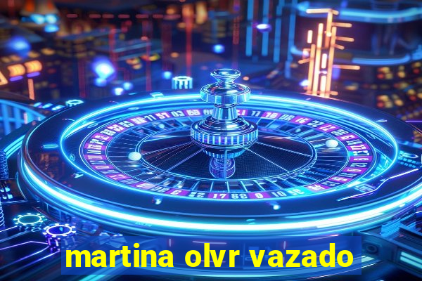 martina olvr vazado