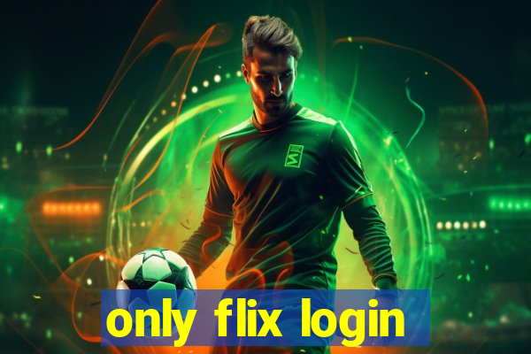 only flix login