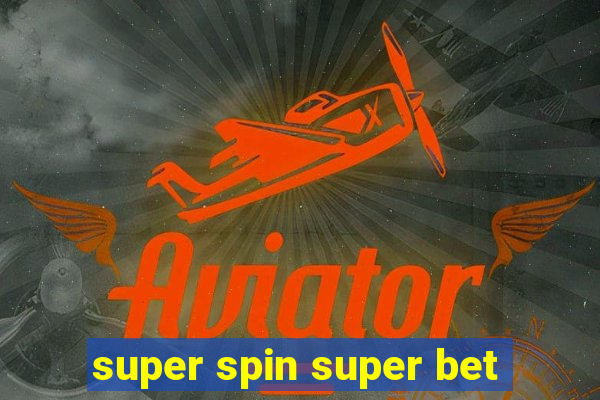 super spin super bet