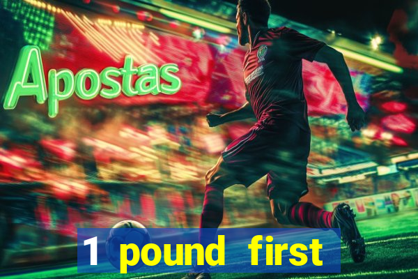 1 pound first deposit casino