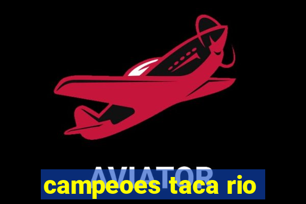 campeoes taca rio