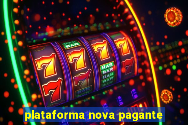 plataforma nova pagante