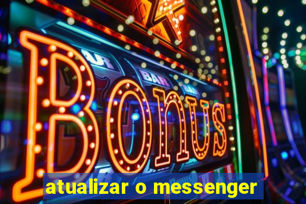 atualizar o messenger