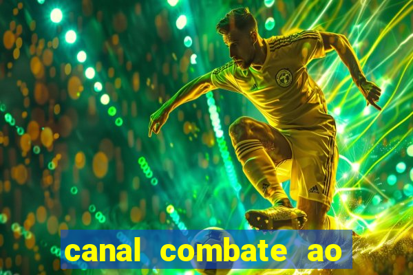 canal combate ao vivo multi canais