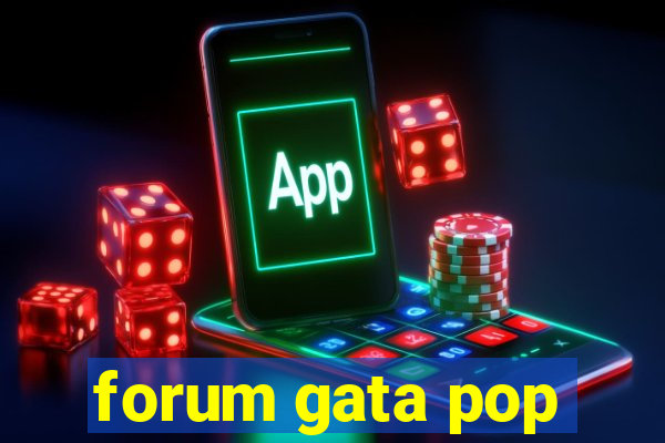 forum gata pop