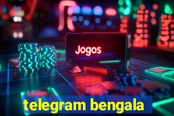 telegram bengala