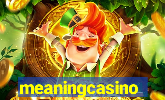 meaningcasino