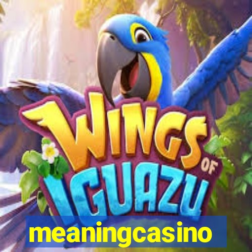 meaningcasino