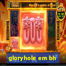 gloryhole em bh