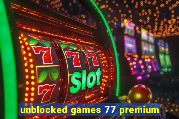 unblocked games 77 premium