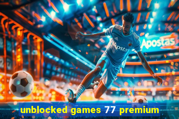 unblocked games 77 premium