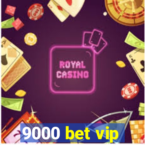 9000 bet vip