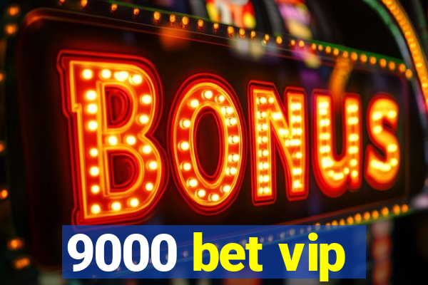 9000 bet vip