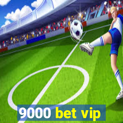 9000 bet vip