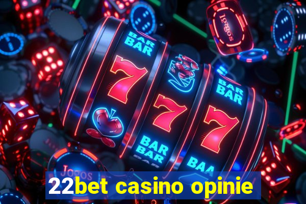 22bet casino opinie