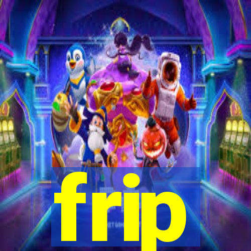 frip