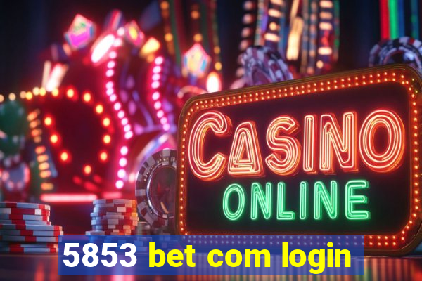 5853 bet com login