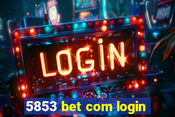 5853 bet com login