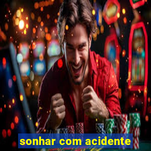 sonhar com acidente