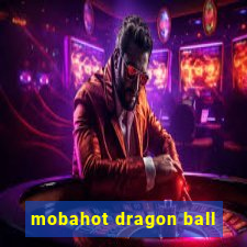 mobahot dragon ball