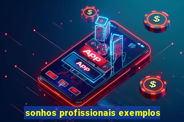 sonhos profissionais exemplos