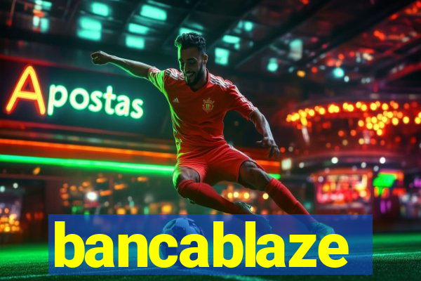 bancablaze