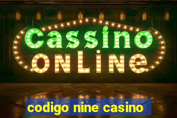 codigo nine casino