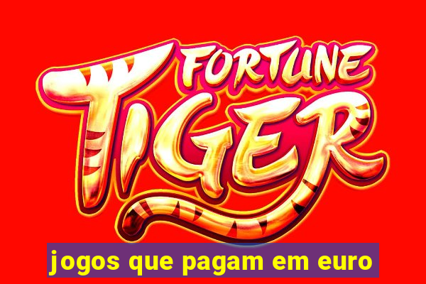 jogos que pagam em euro