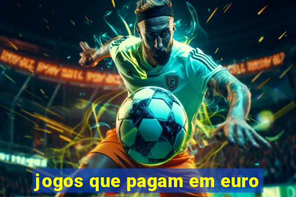 jogos que pagam em euro