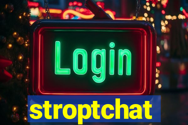 stroptchat