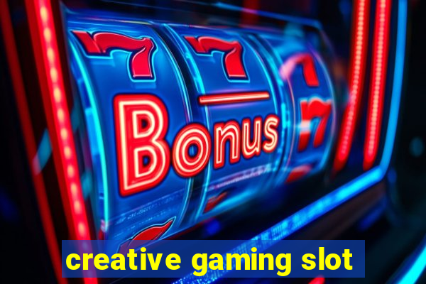 creative gaming slot