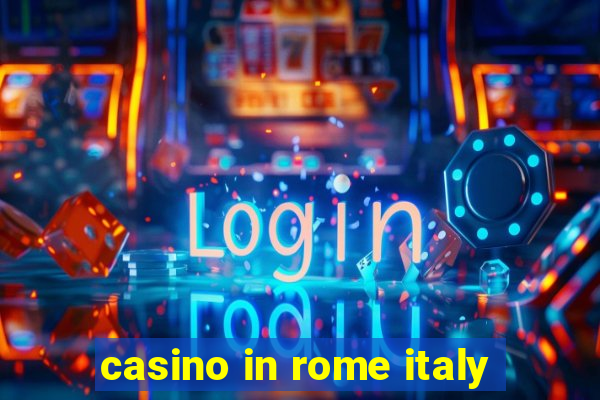 casino in rome italy