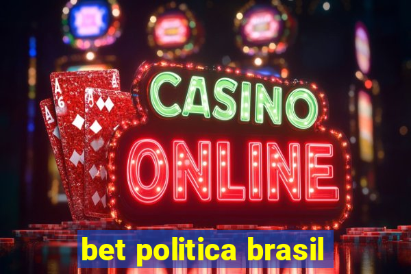 bet politica brasil