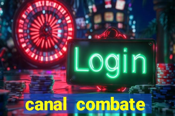 canal combate multicanais ao vivo