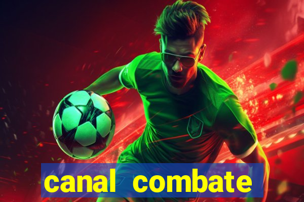 canal combate multicanais ao vivo