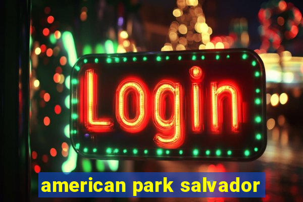 american park salvador