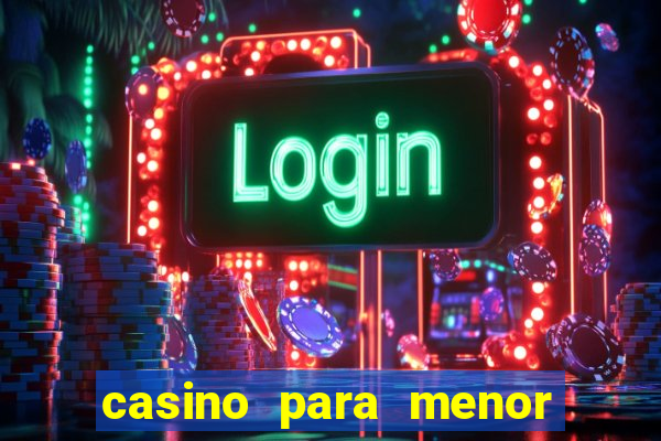 casino para menor de 18