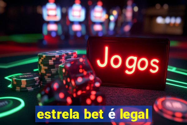 estrela bet é legal