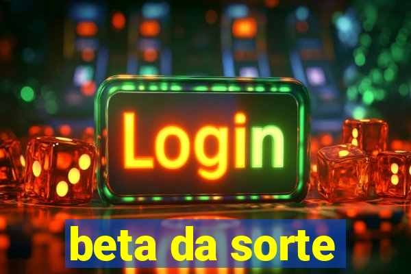 beta da sorte