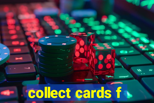 collect cards f