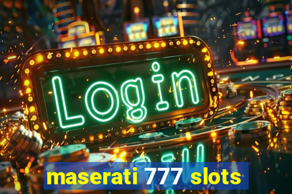 maserati 777 slots