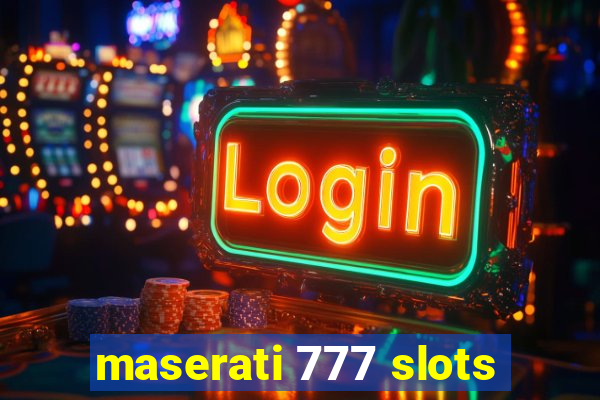 maserati 777 slots