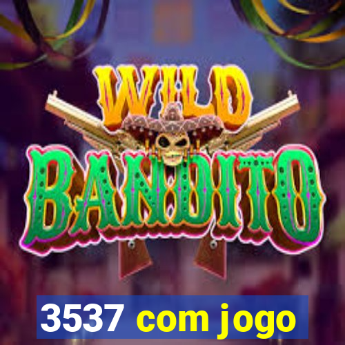 3537 com jogo