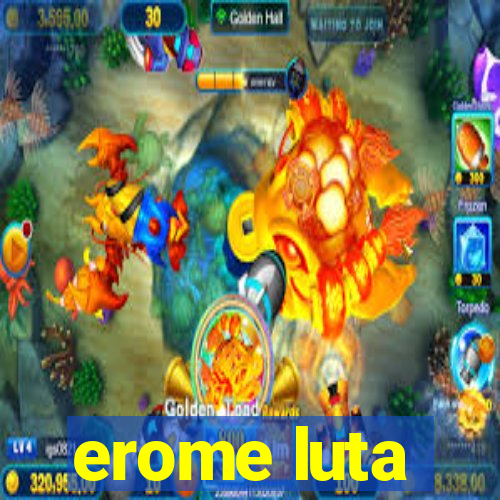 erome luta