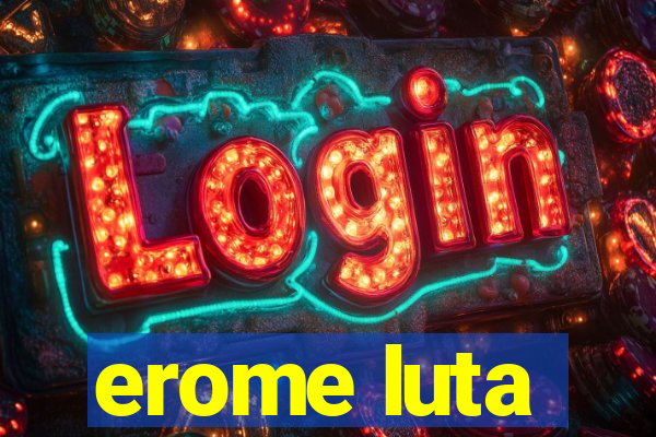 erome luta