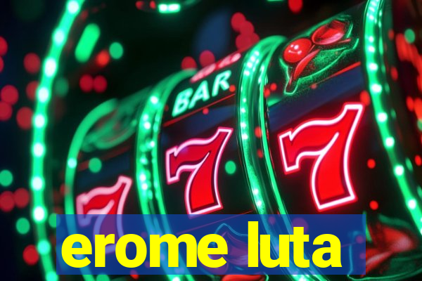 erome luta