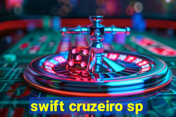 swift cruzeiro sp