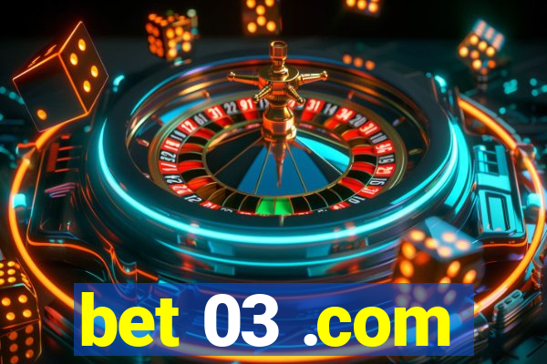 bet 03 .com