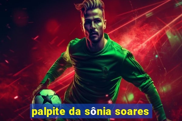 palpite da sônia soares